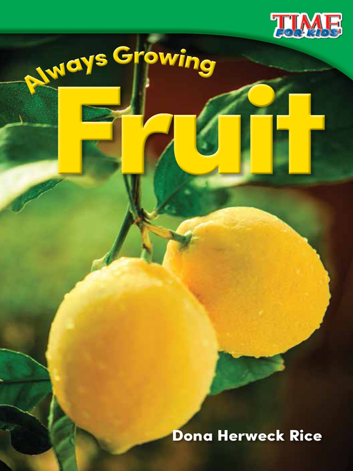 Title details for Always Growing: Fruit by Dona Herweck Rice - Available